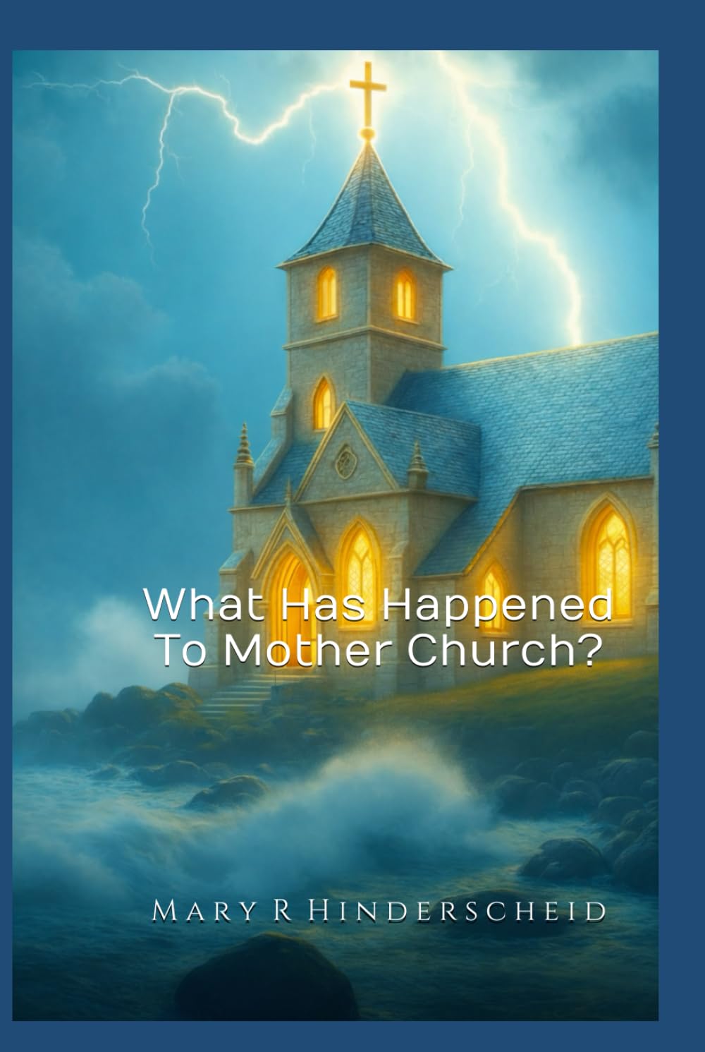 What Has Happened To Mother Church? — Mary Hinderscheid, published by ebookwriting.ai